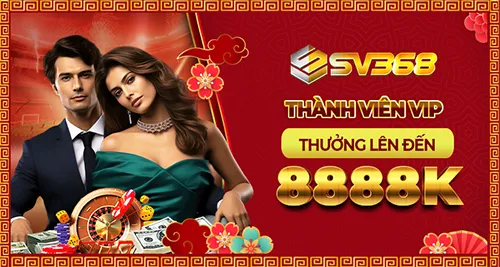 SV368 thưởng thành viên VIP lên tới 8888k